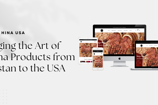 Bringing the Art of Henna Products from Pakistan to the USA